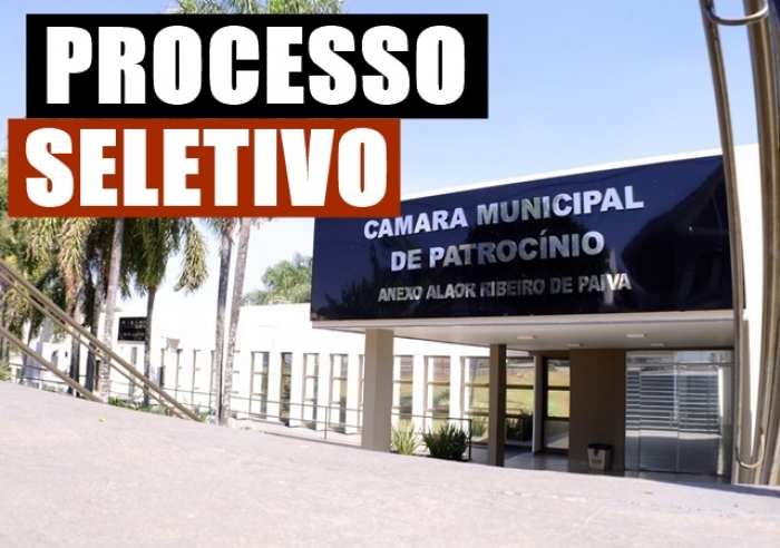 CÂMARA DE PATROCÍNIO ABRE PROCESSO SELETIVO SIMPLIFICADO