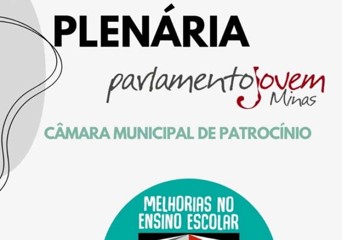 1ª PLENÁRIA MUNICIPAL DO PARLAMENTO JOVEM EM PATROCÍNIO ACONTECE NESTA QUINTA (27)