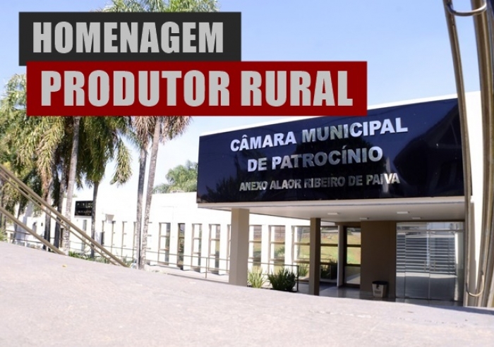 CÂMARA MUNICIPAL HOMENAGEARÁ PRODUTORES RURAIS EM SOLENIDADE FESTIVA