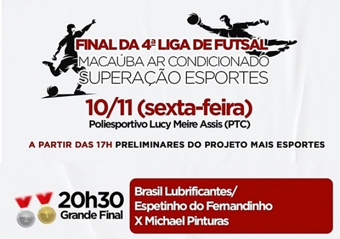 FINAL DA 4ª LIGA DE FUTSAL MACAÚBA AR CONDICIONADO / SUPERAÇÃO ESPORTES É NESTA SEXTA (10)