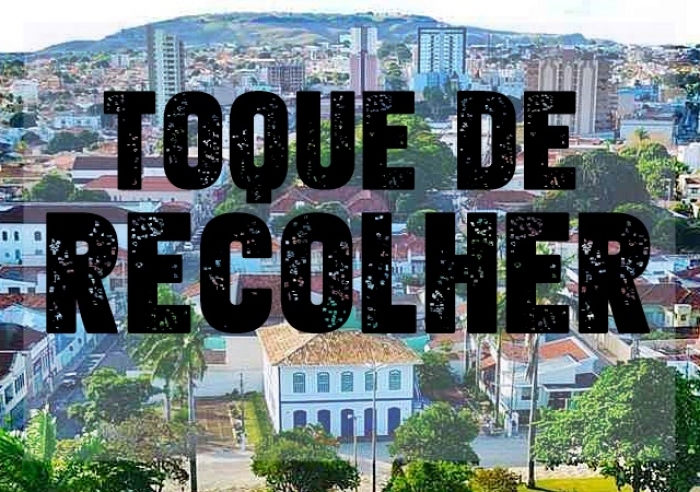 HÁ RISCO DE UM ‘TOQUE DE RECOLHER’ EM PATROCÍNIO..?