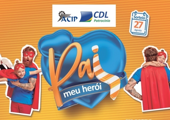 ACIP/CDL | CAMPANHA ‘PAI MEU HERÓI’ TEM 7 PRÊMIOS ESPECIAIS